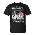 I'm A Raceaholic On The Road To Recovery Kidding T-Shirt