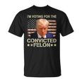 I'm Voting Convicted Felon 2024 Trump 2024 Convicted Felon T-Shirt