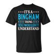 It's A Bingham Thing Surname Family Last Name Bingham T-Shirt
