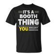 It's A Booth Thing You Wouldn't Understand Family Name T-Shirt