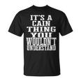 It's A Cain Thing Matching Family Reunion First Last Name T-Shirt