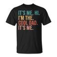 Its Me Hi I'm The Cool Dad Its Me Fathers Day Daddy T-Shirt
