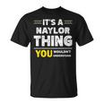 It's A Naylor Thing You Wouldn't Understand Family Name T-Shirt