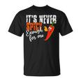 It's Never Spicy Enough For Me Spicy Pepper Chili Food T-Shirt