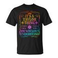 Its A Taylor Thing You Wouldn't Understand Taylor Name T-Shirt