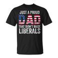Just A Proud Dad That Didn't Raise Liberals Father's Day T-Shirt