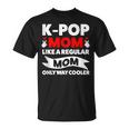 K-Pop Mom Like A Regular Mom Only Way Cooler Lgbt Gay Pride T-Shirt