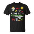 Keine Zeit Der Garten Ruft No Time The Garden Calls T-Shirt