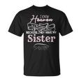 I Know Heaven Is A Beautiful Place They Have My Sister T-Shirt