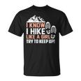 I Know I Hike Like A Girl Try To Keep Up Hiking T-Shirt