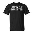 I Know The Owner Too Bartender Tapster Bartending Bar Pub T-Shirt