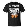 La Cerveza Forjó Este Cuerpo Camiseta unisex