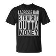 Lacrosse Dad Straight Outta Money I Lax T-Shirt