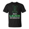 Lauch Gibt Niemal Auf Lauch T-Shirt