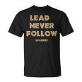 Lead Never Follow Leaders Baseball T-Shirt