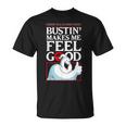 Lemme Tell Ya Something Bustin' Makes Me Feel Good T-Shirt