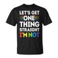 Let's Get One Thing Straight I'm NotGay Pride Lgbt T-Shirt