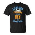 Lifelong Learning Is Key To Success T-Shirt