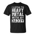 I Listen To Heavy Metal With My Daddy Metal Music Dad T-Shirt