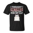Ljwy I Though I Retired Now I Work For My Cat Pet Cat Lover T-Shirt