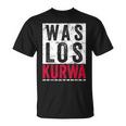 Was Los Kurwa Polska Kurwa Für Stolze Poland T-Shirt