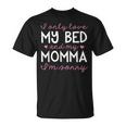 I Only Love My Bed And My Momma I'm Sorry Sweet Girl T-Shirt