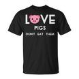 Love Pigs Don't Eat Them Vegan Animal Lover T-Shirt