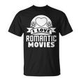 I Love Romantic Movies Movie Lover T-Shirt