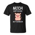 Lustiges Schweinchen Sprüche T-Shirt Mich Gibt Es Nur Mit Schwein – Schwarz