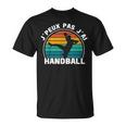 Maillot De Handball Je Peux Pas J'ai Handball T-Shirt