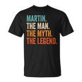 Martin The Man The Myth The Legend First Name Martin T-Shirt