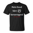 Mein Hund hört hervorragend Lustiges Hunde-Themen T-Shirt in Schwarz