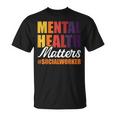 Mental Health Matters Social Worker T-Shirt