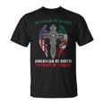Mexican By Blood American By Birth Patriot By Choice On Back T-Shirt