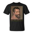 Michelangelo Italian SculptorPainter Painted Sistine Chapel T-Shirt