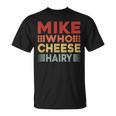 Mike Who Cheese Hairy Adult Meme Vintage T-Shirt