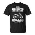 Mir Reichts Geh Roller Driving Scooter 50 Cc Scooter T-Shirt