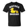 Mother Ducker Duck Mama Mother's Day Humour T-Shirt