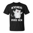 N Scheis Muss Ich Cat Nen Scheiss T-Shirt