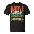 Native Americans Discovered Columbus T-Shirt