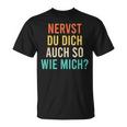 Nervst Du Dich Auch So Wie Mich Retro T-Shirt