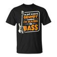 No Siempre Estoy De Mal Humor Tocando El Contrabajista Camiseta unisex