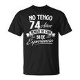 No Tengo 74 Años Tengo 18 Con 56 De Experiencia Cumpleaños Camiseta unisex