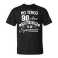 No Tengo 90 Años Tengo 18 Con 72 De Experiencia Cumpleaños Camiseta unisex