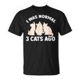 I Was Normal 3 Cats Ago Cat Kitten Kitty T-Shirt