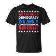 We Are Not A Democracy We Are A Constitutional Republic T-Shirt