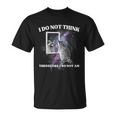I Do Not Think Therefore I Do Not Am Raccoon Meme T-Shirt