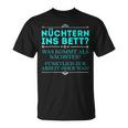 Nüchtern Ins Bett Was Kommt Als Nächstes T-Shirt