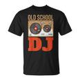 Oldschool Dj Deejay Dj Music Camiseta unisex