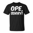 Ope Sorry Wholesome Midwest Politeness Friendly T-Shirt